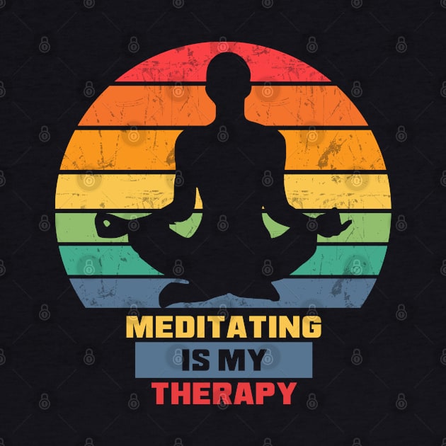 Meditating is my therapy by Town Square Shop